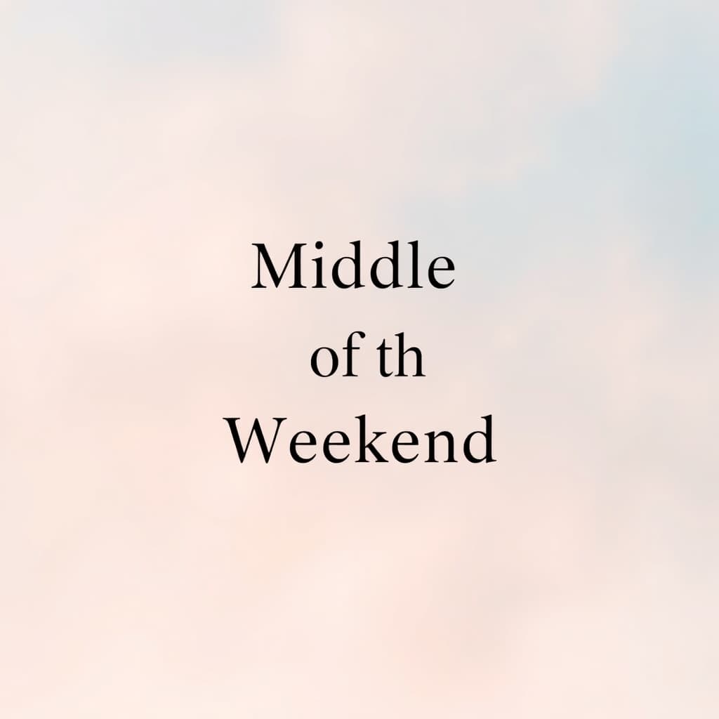 Middle of the Weekend